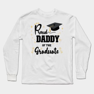 Proud Daddy Of Graduate | Bold Black Text Family Graduation Long Sleeve T-Shirt